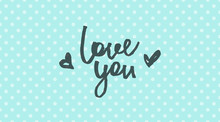 Love You, Vector Lettering On Horizontal Mint Background With Polka Dots
