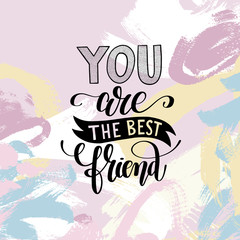 Wall Mural - you are the best friend hand written lettering positive quote