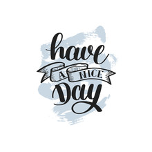 Have A Nice Day Hand Lettering Positive Phrase On Abstract Brush