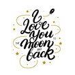 I love you to the moon and back hand written lettering poster.