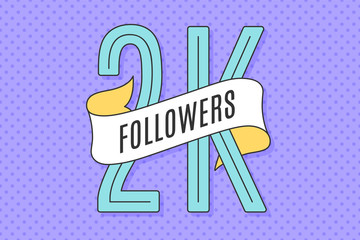 2K Followers. Banner with ribbon, text Two thousand followers. Design for social network, web, mobile app. Celebration post of big number of followers or subscribers for web user. Vector Illustration