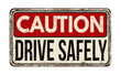Caution drive safely vintage metallic sign