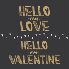Wall Mural - Hello my love. Hello my Valentine. Motivational quotes. Sweet cute inspiration, typography. Calligraphy photo graphic design element. A handwritten sign. Vector