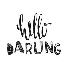 Wall Mural - Hello darling. Motivational quotes. Sweet cute inspiration, typography. Calligraphy photo graphic design element. A handwritten sign. Vector