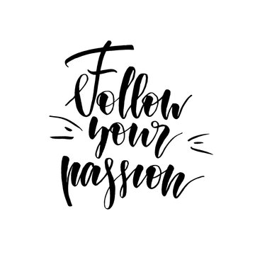 Follow your passion. Handwritten text. Modern calligraphy