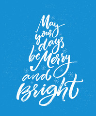 Wall Mural - May your days be merry and bright. Christmas greeting card with brush calligraphy. White text on blue background
