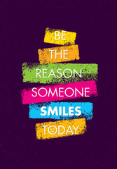 Wall Mural - Be The Reason Someone Smiles Today. Funny Creative Motivation Quote. Colorful Vector Typography Banner