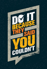 Do It Because They Said You Could Not. Inspiring Sport And Fitness Motivation Quote. Vector Typography Banner