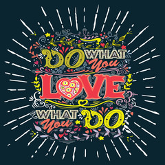 Wall Mural - Do what you love, Love what you do . Inspirational quote. Hand d