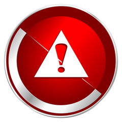 Aufkleber - Exclamation sign red web icon. Metal shine silver chrome border round button isolated on white background. Circle modern design abstract sign for smartphone applications.