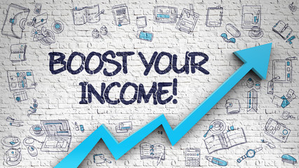 Wall Mural - Boost Your Income Drawn on White Brickwall. 