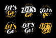 Let's go, lettering. Hand drawn calligraphy phrase. Handwritten vector illustration for invitation and greeting card, t-shirt, prints