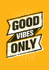 Wall Mural - Good Vibes Only Inspiring Creative Motivation Quote. Vector Typography Banner Design Concept On Stained Background