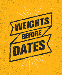 Weights Before Dates. Sport Gym Typography Workout Motivation Quote Banner. Strong Vector