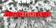 headhunter -  Red text on typography background - 3D rendered royalty free stock image. This image can be used for an online website banner ad or a print postcard.