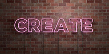 CREATE - Fluorescent Neon Tube Sign On Brickwork - Front View - 3D Rendered Royalty Free Stock Picture. Can Be Used For Online Banner Ads And Direct Mailers..