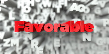 Favorable -  Red Text On Typography Background - 3D Rendered Royalty Free Stock Image. This Image Can Be Used For An Online Website Banner Ad Or A Print Postcard.