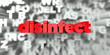 © Chris Titze Imaging - disinfect -  Red text on typography background - 3D rendered royalty free stock image. This image can be used for an online website banner ad or a print postcard.