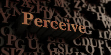 Perceive - Wooden 3D Rendered Letters/message.  Can Be Used For An Online Banner Ad Or A Print Postcard.