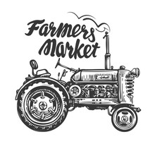 Vintage Agricultural Tractor, Sketch. Farmers Market, Lettering. Hand Drawn Vector Illustration