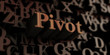 pivot - Wooden 3D rendered letters/message.  Can be used for an online banner ad or a print postcard.