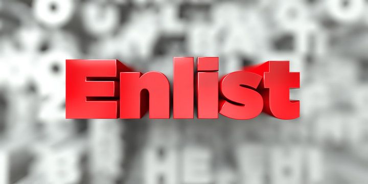 Enlist -  Red text on typography background - 3D rendered royalty free stock image. This image can be used for an online website banner ad or a print postcard.