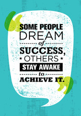 Wall Mural - Some People Dream Of Success, Others Stay Awake To Achieve It. Inspiring Creative Motivation Quote. Vector Typography