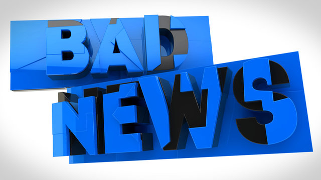 Bad news