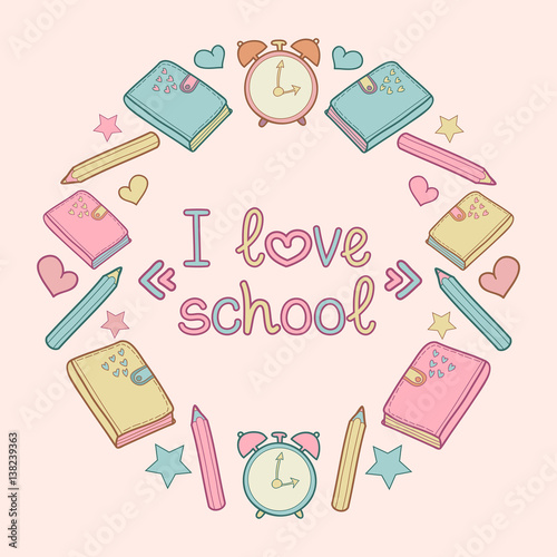 Vector Illustration With Text I Love School In Circle Frame With School Elements Education Icons Cute School Background Stock Vector Adobe Stock Vector Illustration With Text I Love School In Circle Frame With School Elements Education Icons Cute School Background Stock Vector Adobe Stock