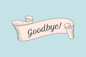 Wall Mural - greeting card with ribbon and word goodbye. old ribbon banner in engraving style. old school hand-dr