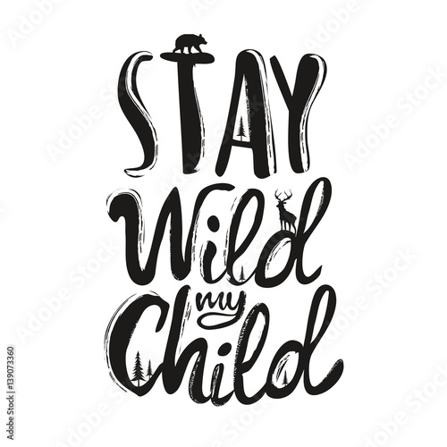 stay-wild-my-child-inspiujacy-napis-styl-dzieciecy