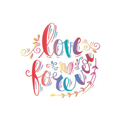 Hand lettered inspirational quote. Love forever.