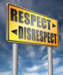 respect disrespect give and earn respectful a different and other opinion or view.