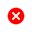 Cross sign element. Red X icon isolated on white background. Simple mark graphic design. Round button for vote, decision, web. Symbol of error, check, wrong or stop, failed. Vector illustration