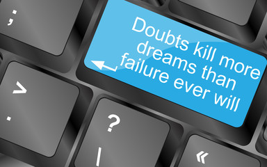 Doubts kill more dreams than failure ever will on Computer keyboard keys