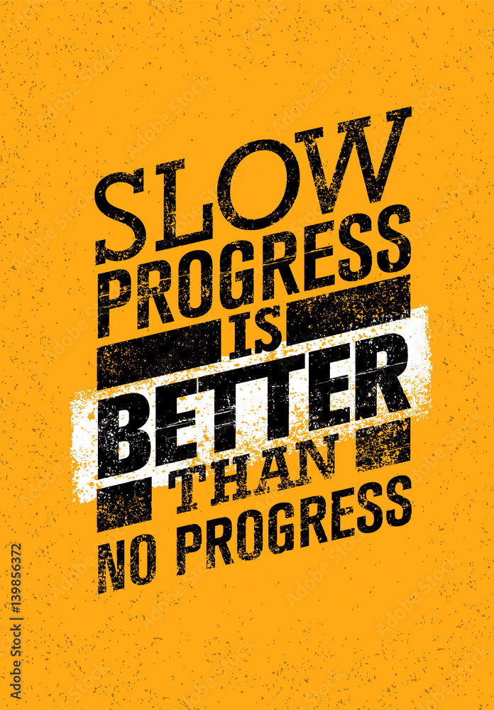 Foto Slow Progress Is Better Than No Progress
