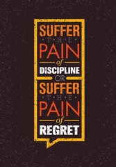 Wall Mural - Suffer The Pain Of Discipline Or The Pain Of Regret. Sport And Fitness Creative Motivation Vector Design. Gym Banner