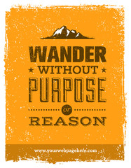 Wall Mural - Wander Without Purpose or Reason Mountain Hike Creative Motivation Quote. Vector Outdoor Concept