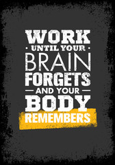 Wall Mural - Work Until Your Brain Forgets and Your Body Remembers. Workout Sport and Fitness Gym Motivation Quote.