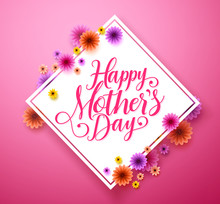 Happy Mothers Day Typography Greetings Card Design In Vector With Colorful Flowers In Pink Background. Vector Illustration.
