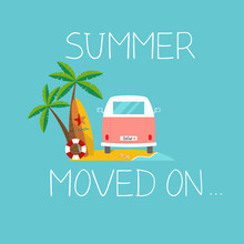 Flat Summer Background With Retro Van On The Beach, Surfboard, Palms And Slogan "summer Moved On"