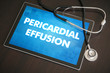 Pericardial effusion (heart disorder) diagnosis medical concept on tablet screen with stethoscope