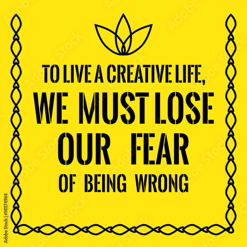 Plakat na zamówienie Motivational quote. To live a creative life, we must lose our fear of being wrong.