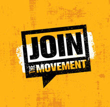 Join The Movement Motivation Sign Inspiring Concept. Creative Vector Design On Rough Background.