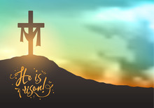 Christian Easter Scene, Saviour's Cross On Dramatic Sunrise Scene, With Text He Is Risen, Illustration