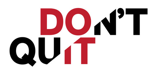 Don't quit quote design with broken letters
