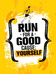 Wall Mural - Run For A Good Cause Yourself. Inspiring Marathon Motivation Quote. Creative Vector Typography Grunge Banner Concept