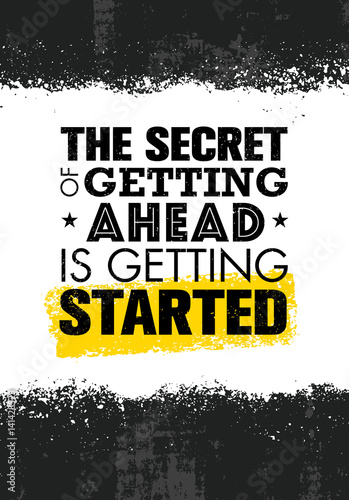 Fotografie, Obraz The Secret Of Getting Ahead Is Getting Started