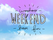 Woohoo weekend have fun word on pink and blue pastel sky