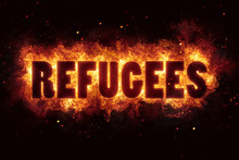 Refugees Migrant Text Flame Flames Burn Burning Hot Explosion
